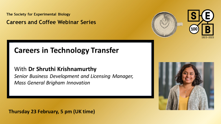 Careers in Technology Transfer with Dr Shruthi Krishnamurthy, Senior Business Development and Licensing Manager at Mass General Brigham Innovation. Thursday 23 February, 5 pm (UK time)